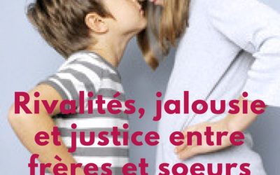 Rivalités, jalousie et justice entre frères et soeurs