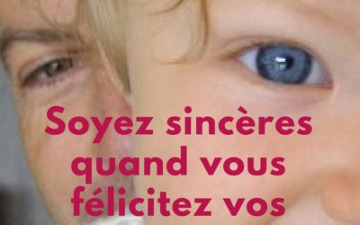 Soyez sincère quand vous complimentez vos enfants !